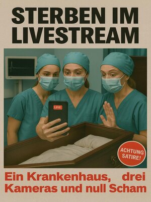 cover image of Sterben im Livestream--Ein Krankenhaus, drei Kameras  und null Scham